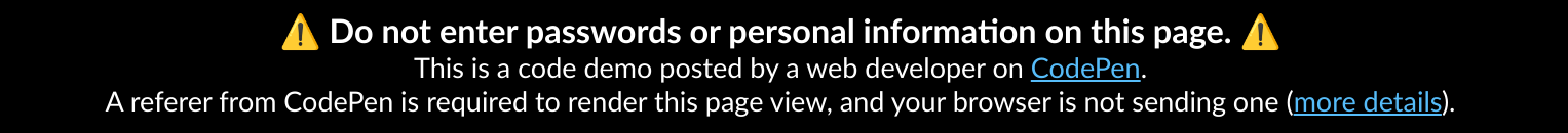 Codepen information message: Do not enter passwords or personal information on this page