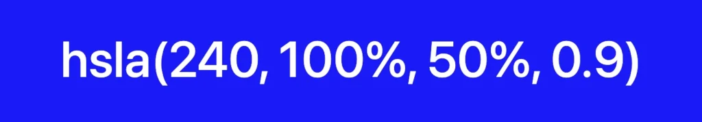 CSS color methods: This image shows a box with a shade of color blue. In the center it has the title: hsla(240, 100%, 50%, 0.9). That means we have a blue color with 0.9 opacity.