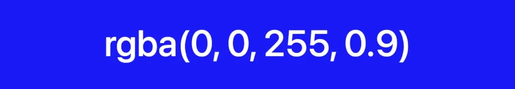 CSS color methods: This image shows a box with a shade of color blue. In the center it has the title: rgba(0, 0, 255, 0.9). That means we have a blue color with 0.9 opacity.