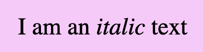 An image showing a purple box with the sentence 'I am an italic text'. The word italic is formatted in italic.