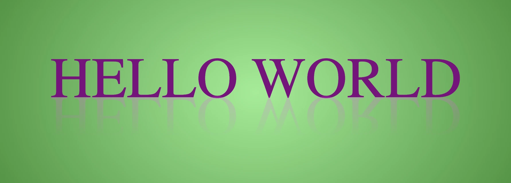 An image showing a radial-gradiant background. It has lightgreen color in the center and darkgreen as it spreads outward. It has a purple text writing "HELLO WORLD" and the same text reflected below. They are perfectly centered.