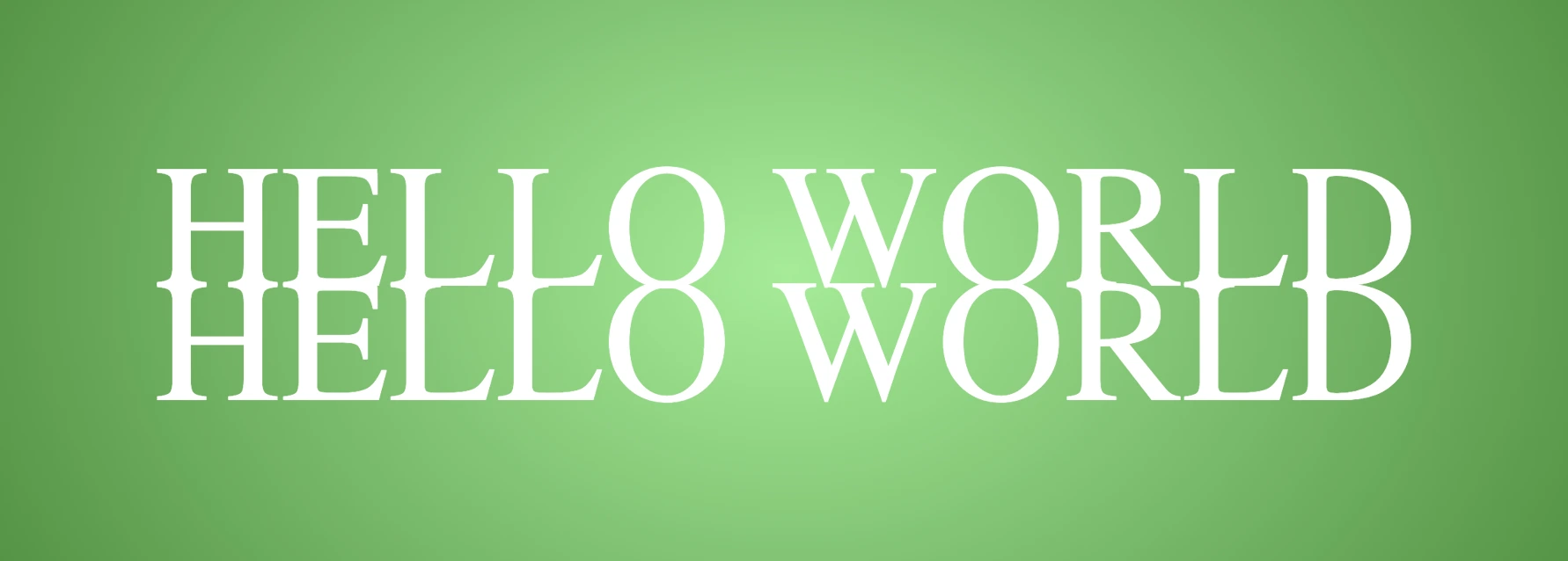 An image showing radial-gradiant background. It has lightgreen color in the center and darkgreen as it spreads outward. It has a perfectly centered white text writing "HELLO WORLD" and the same text reflected below.